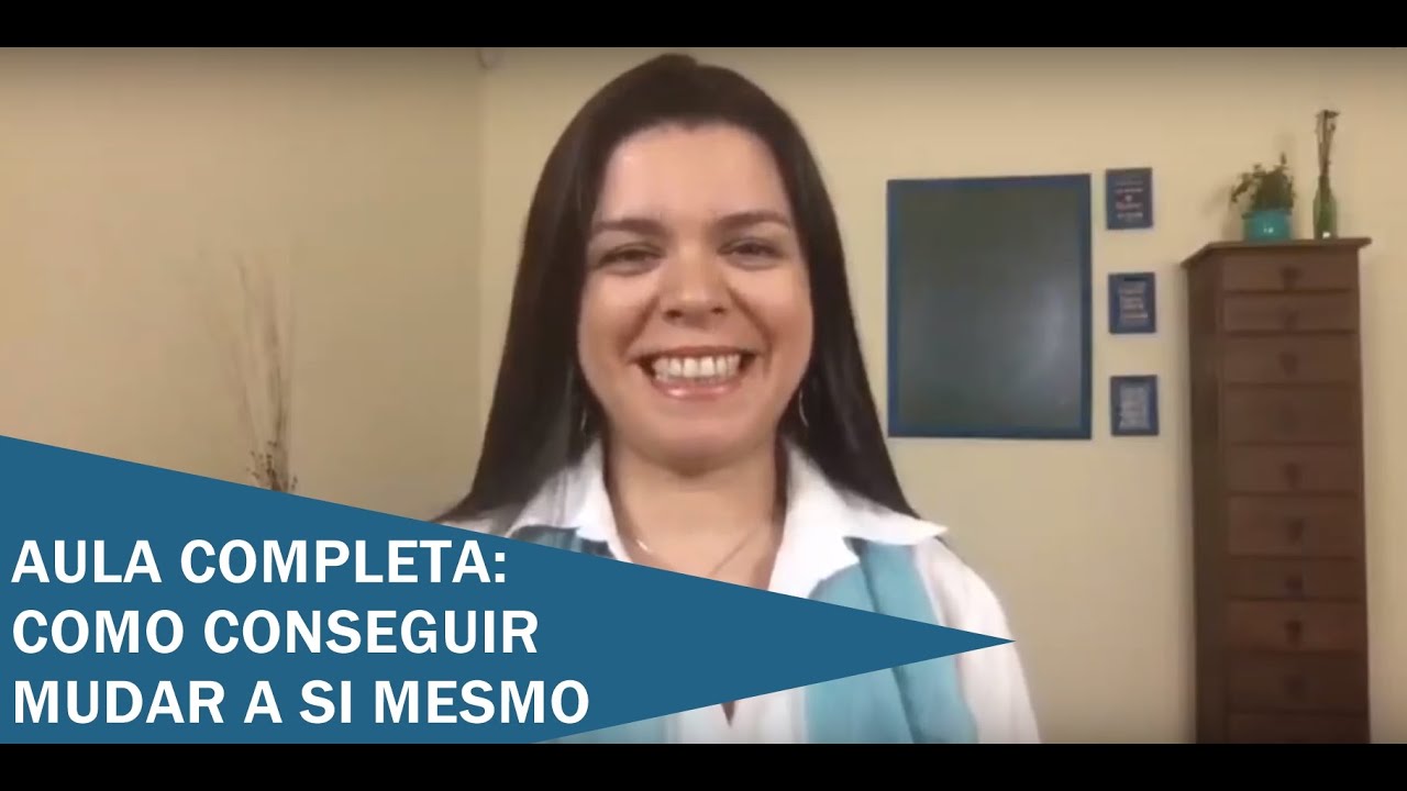 COMO CONSEGUIR MUDAR A SI MESMO - AULA COMPLETA