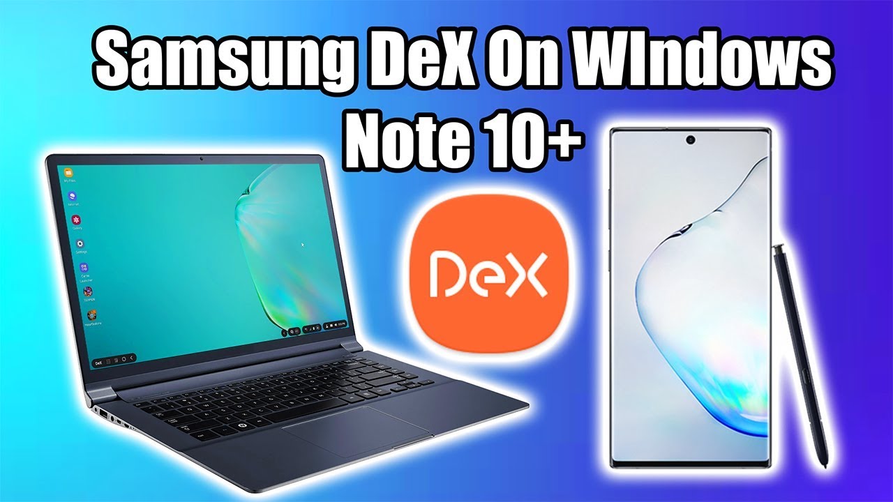 Samsung DeX On Windows Review - Note 10 Plus