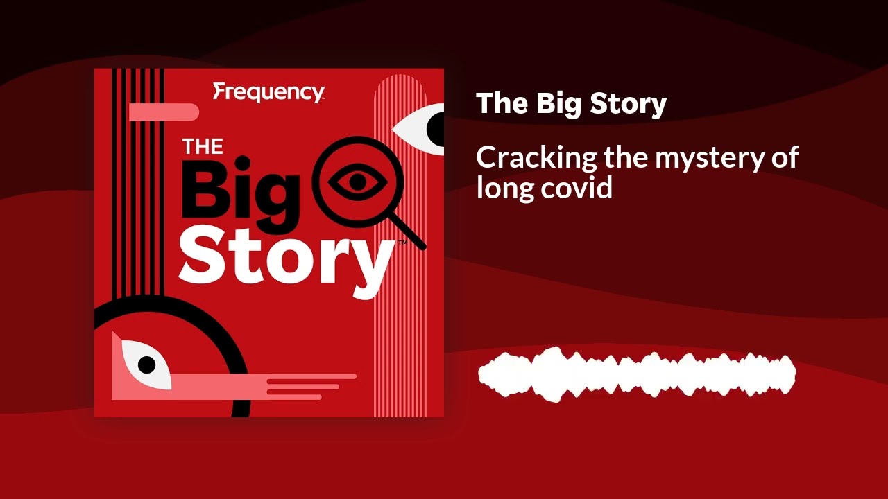 Cracking the mystery of long covid | The Big Story