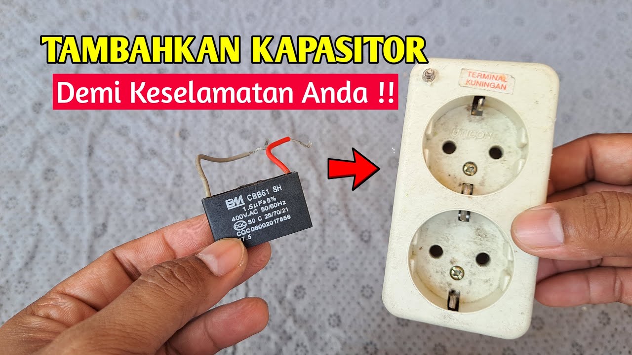 DEMI KESELAMATAN ANDA !!! Tambahkan Kapasitor Ke Terminal Listrik Colokan Kalian