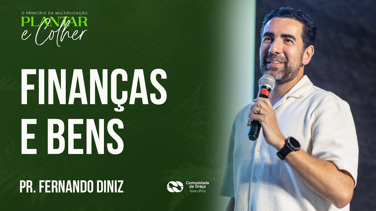 FINANÇAS E BENS - PR. FERNANDO DINIZ | SÉRIE PLANTAR E COLHER | CG GUARULHOS
