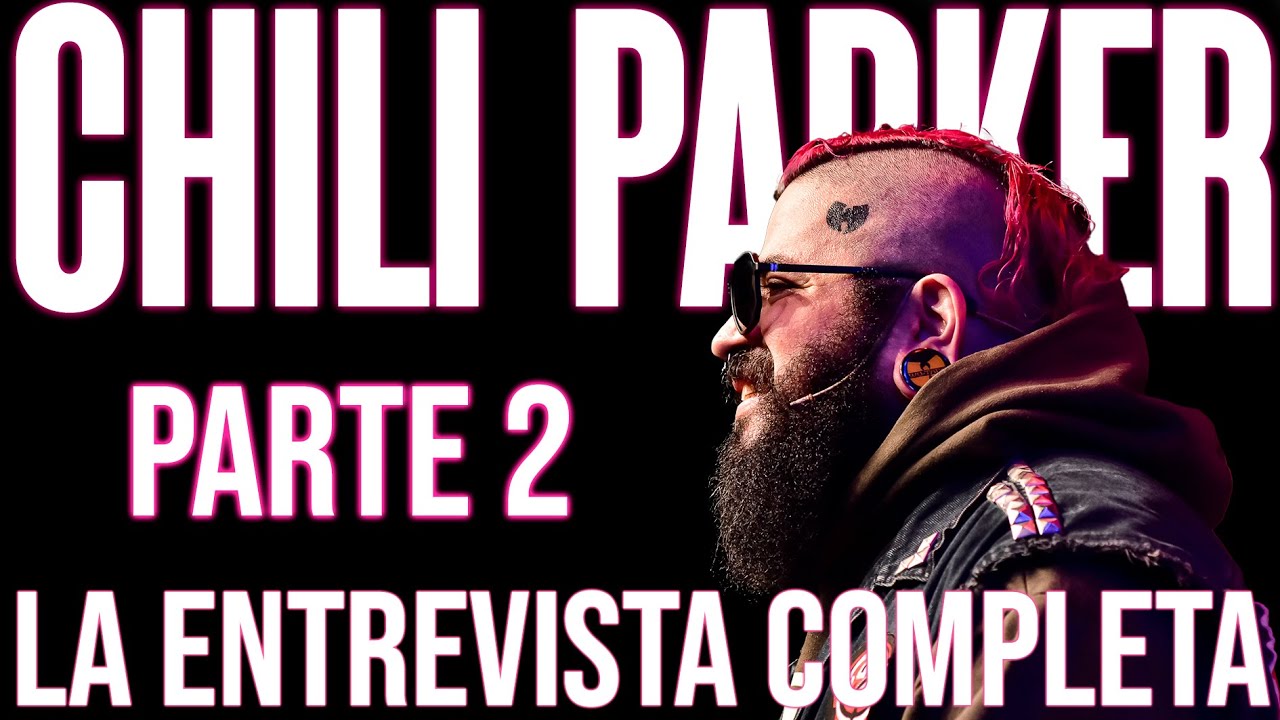 ENTREVISTA A CHILI PARKER PARTE 2