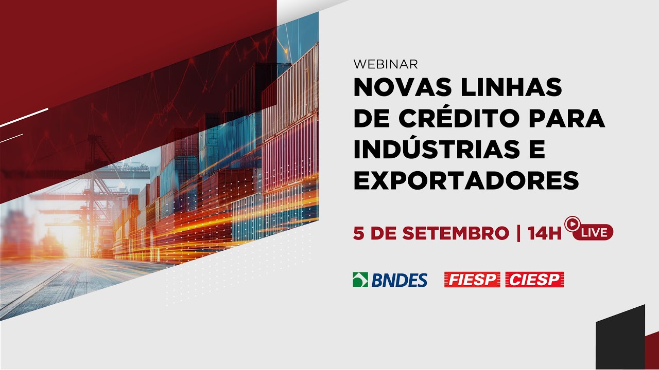 Webinar|Novas Linhas de Cr&eacute;dito para Ind&uacute;strias e Exportadores-Plano Brasil Soberano e Mais Inova&ccedil;&atilde;o