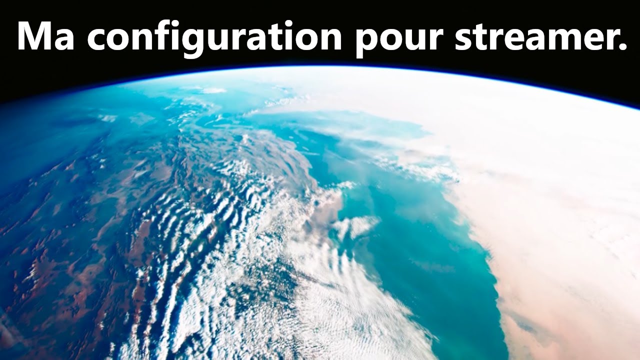Ma configuration pour streamer.