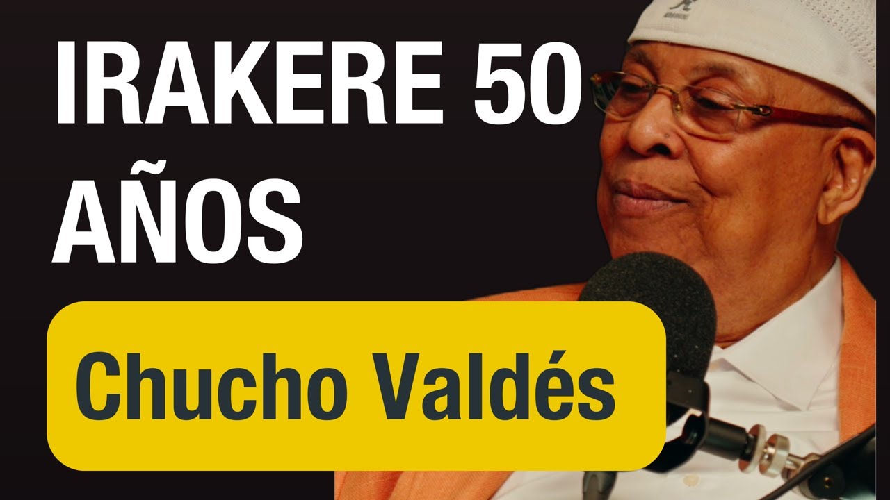 CHUCHO VALDÉS  Cuenta CÓMO se CREÓ IRAKERE. LEGADO Y LEYENDA del JAZZ AFROCUBANO.