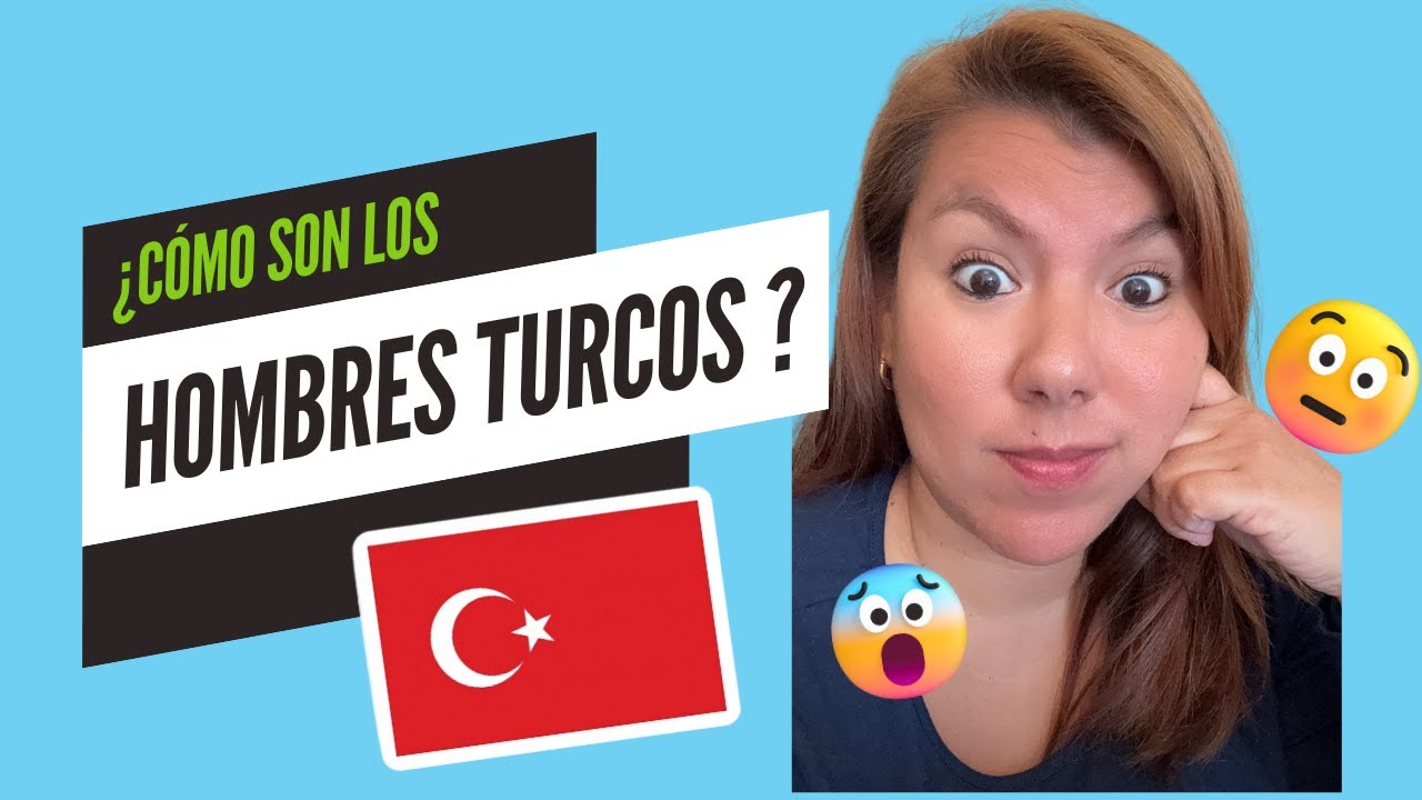 &iquest;C&oacute;mo son los hombres turcos? &iquest;Son buenos esposos?
