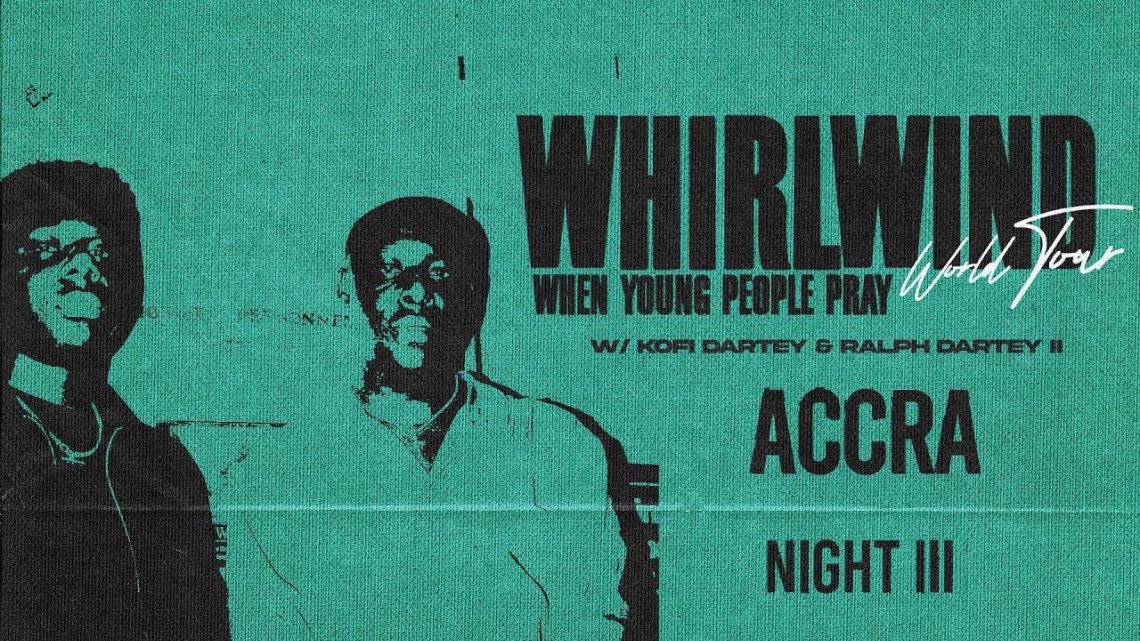 WYPP WHIRLWIND WORLD TOUR // APOSTLE RANDOPLH ADJEI // ACCRA NIGHT III