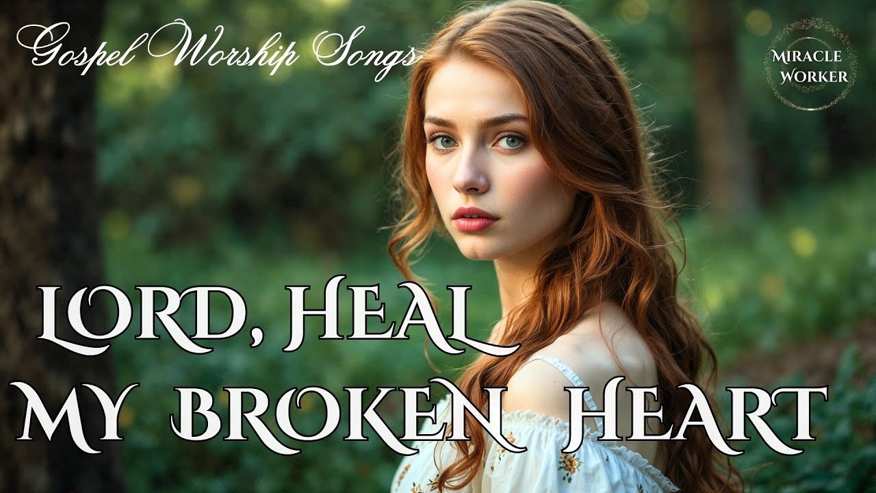 Lord, heal my broken heart| Beautiful worship songs 2025 | LYRICS | Morning worship songs playlist