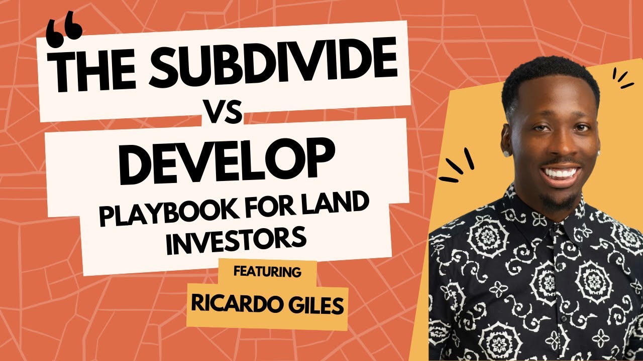 The Subdivide vs. Develop Playbook for Land Investors (Podcast Ep#144)