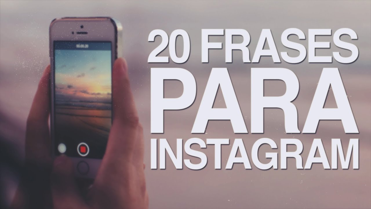 20 Frases para Instagram, la red social más inspiradora