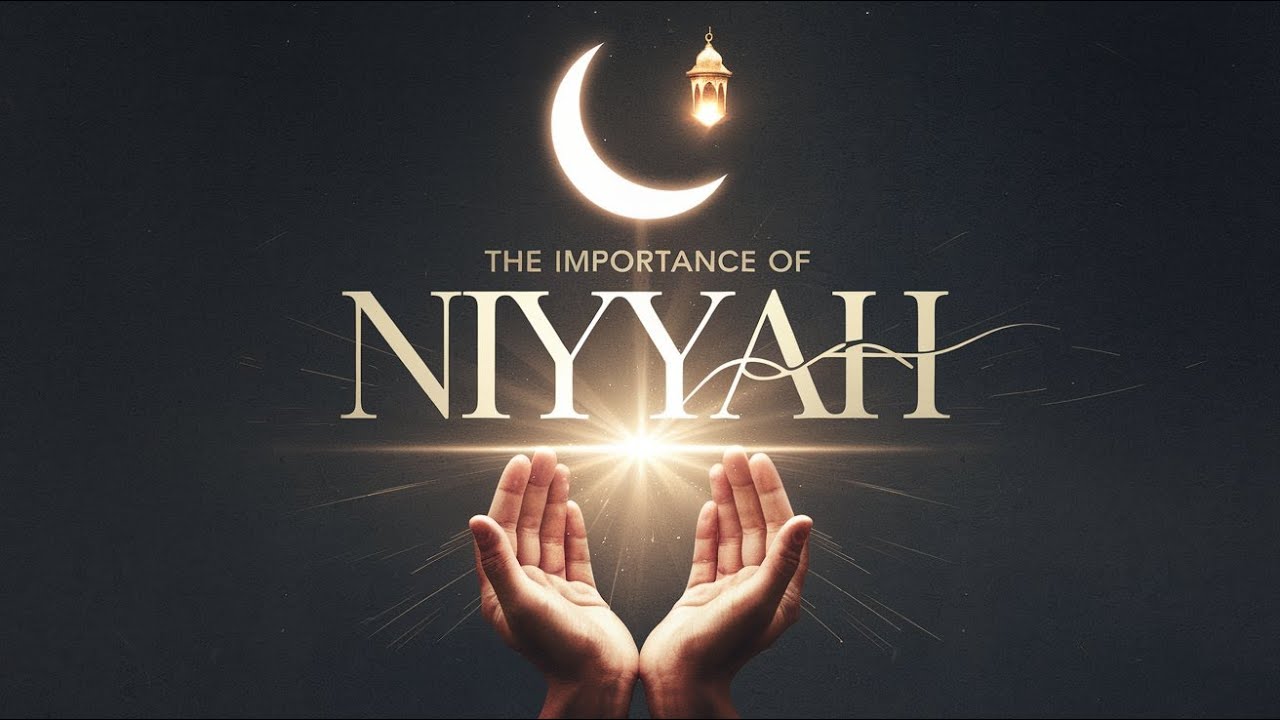 The Importance of Niyyah: Starting Ramadan Right