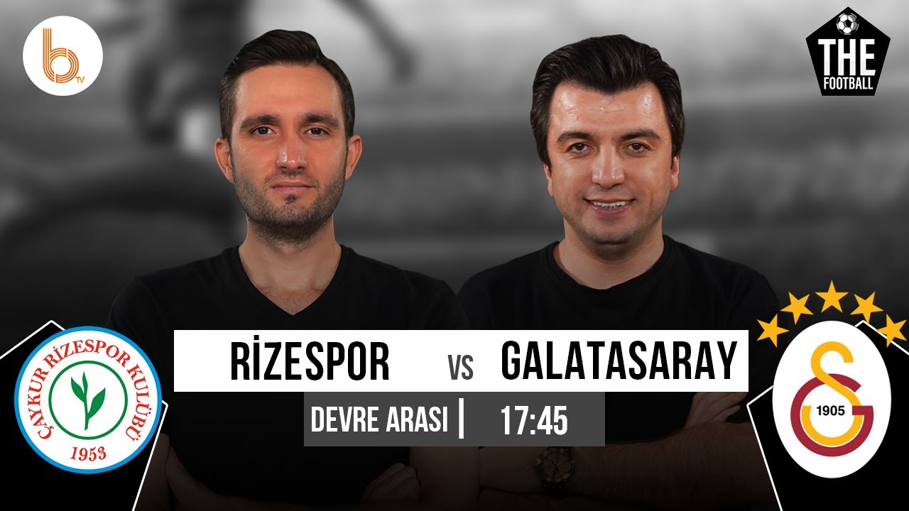 Rizespor - Galatasaray Devre Arası | Bışar Özbey ve Samet Süner