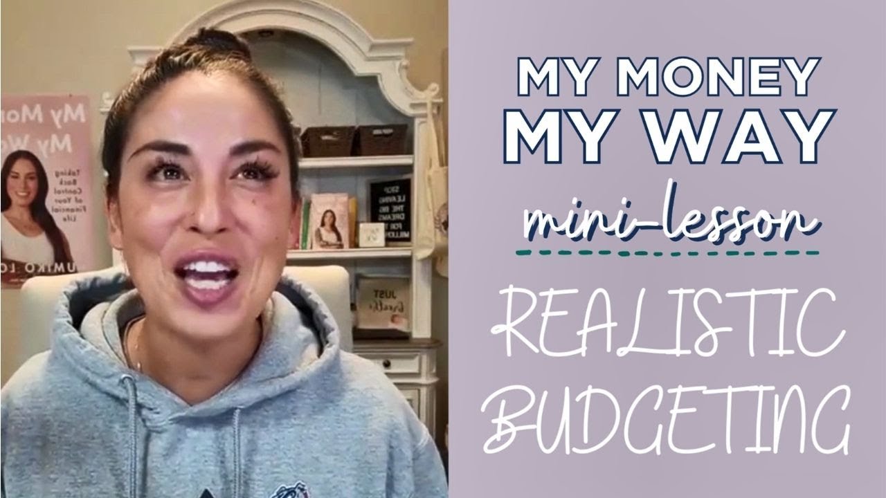 MY MONEY MY WAY MINI-LESSON DAY 4: REALISTIC BUDGETING