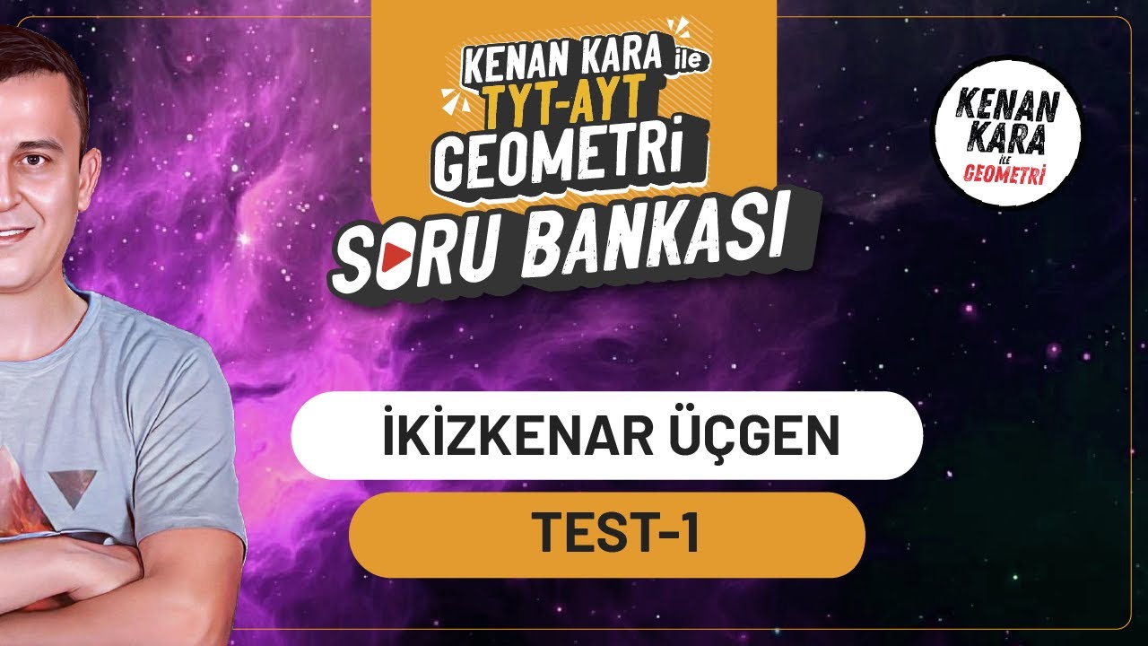 İkizkenar Üçgen | TEST-1 |  SORU BANKASI | Kenan Kara ile TYT-AYT Geometri Soru Bankası