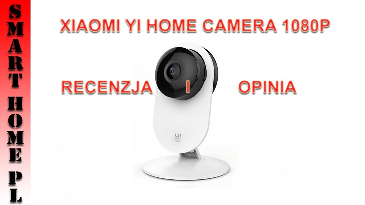 YI HOME CAMERA 1080P-RECENZJA I OPINIA KAMERY XIAOMI