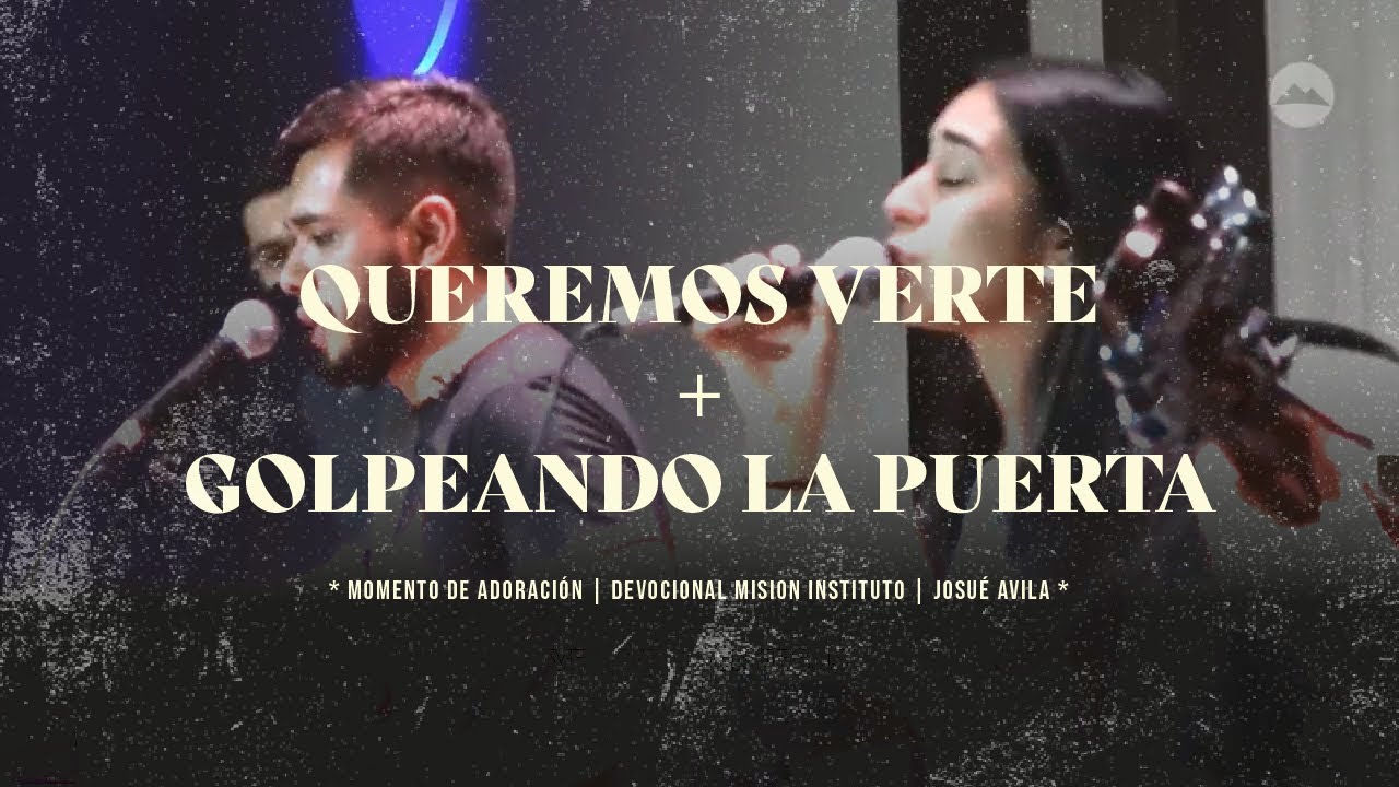 Queremos Verte + Golpeando la Puerta | Josué Avila | Devocional MiSion