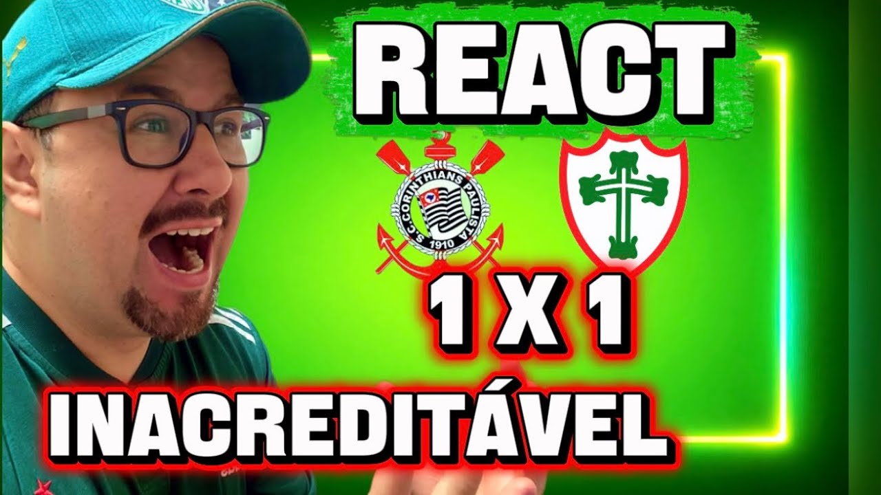React Corinthians 1 x  1 Portuguesa ao vivo | Paulist&atilde;o 2026