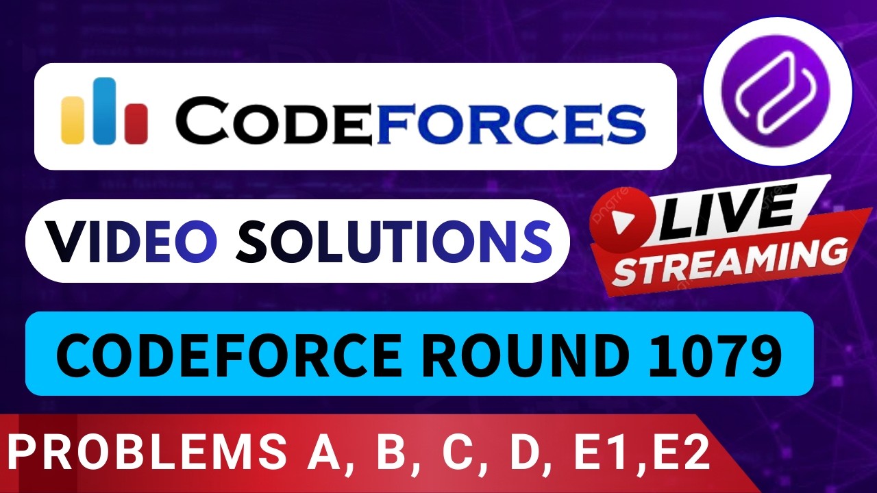 Codeforces Round 1079 | Video Solution - (A to E2) By Vedant | Codehurdle