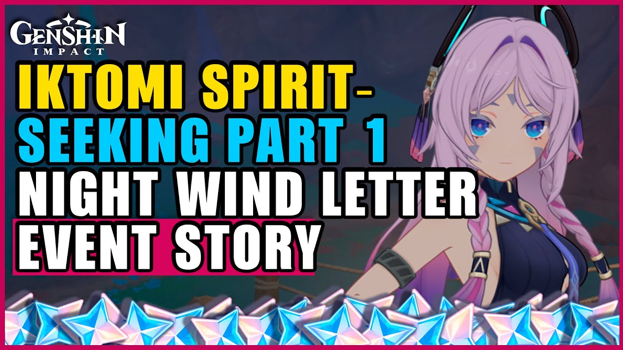 Iktomi Spiritseeking Scrolls Event Story Part 1 HD Ororon's Night Wind Letter Genshin Impact 5.2
