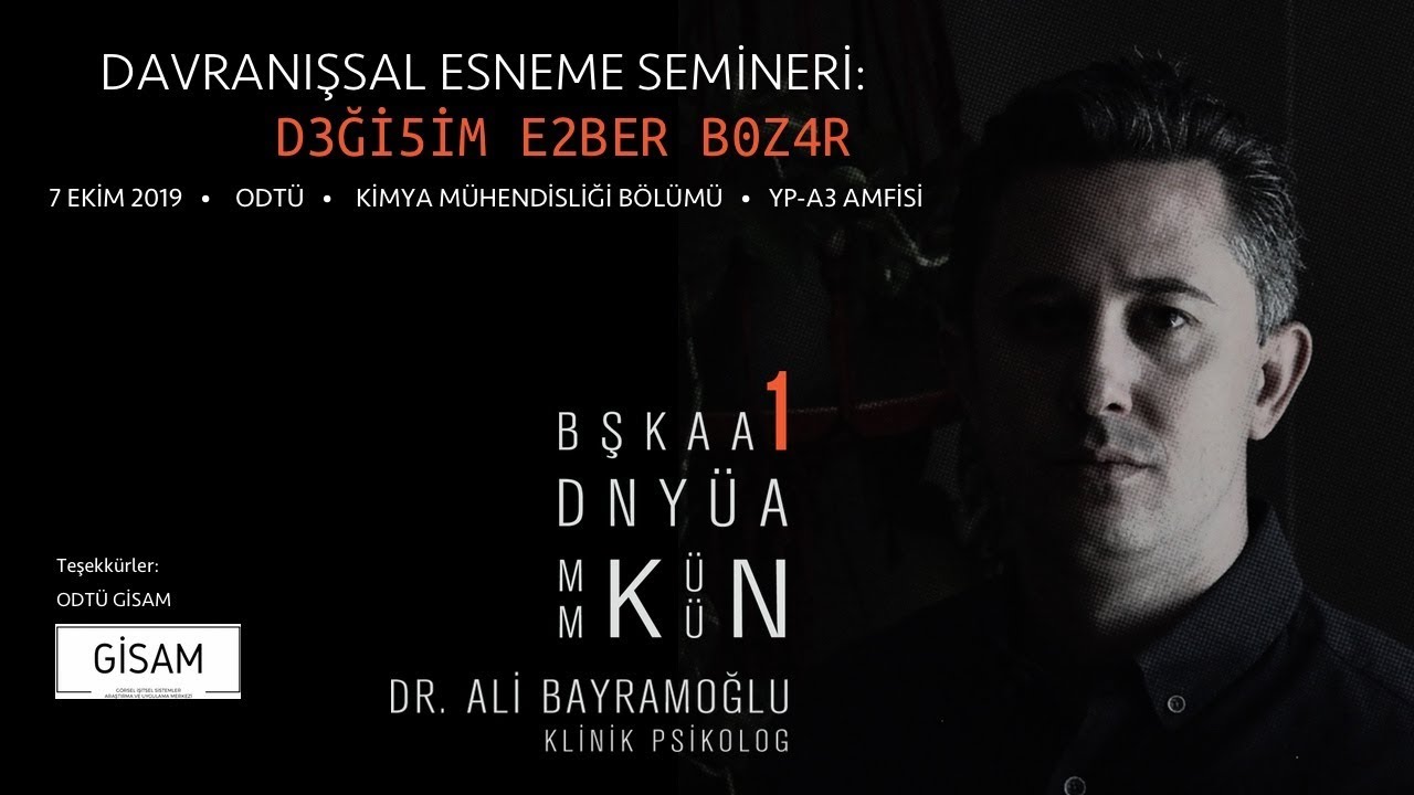 #ODTÜ Dr. Ali Bayramoğlu - DAVRANIŞSAL ESNEME SEMİNERİ: DEĞİŞİM EZBER BOZAR  #psikoloji