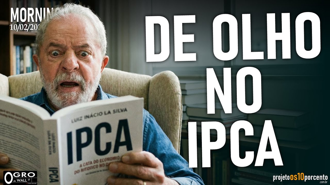 Morning Call - Terça-feira, 10/02/2026 - De olho no IPCA