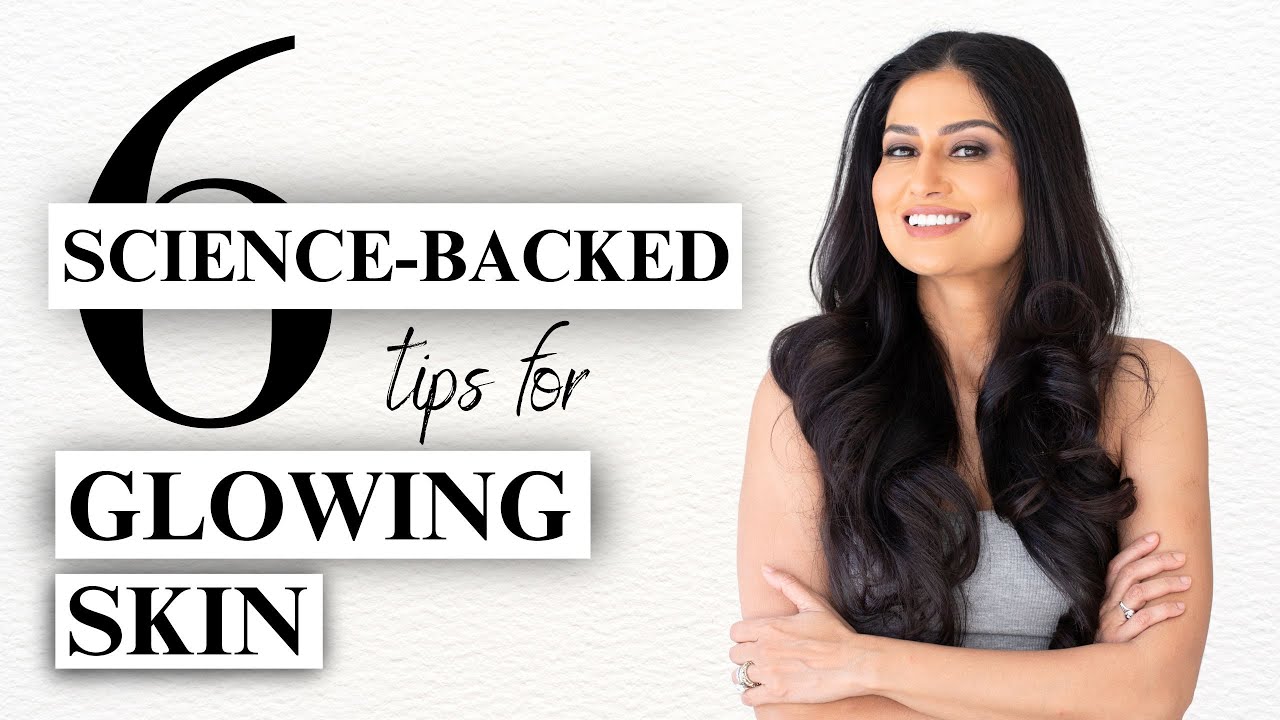 6 Science-Backed Tips For Glowing Skin