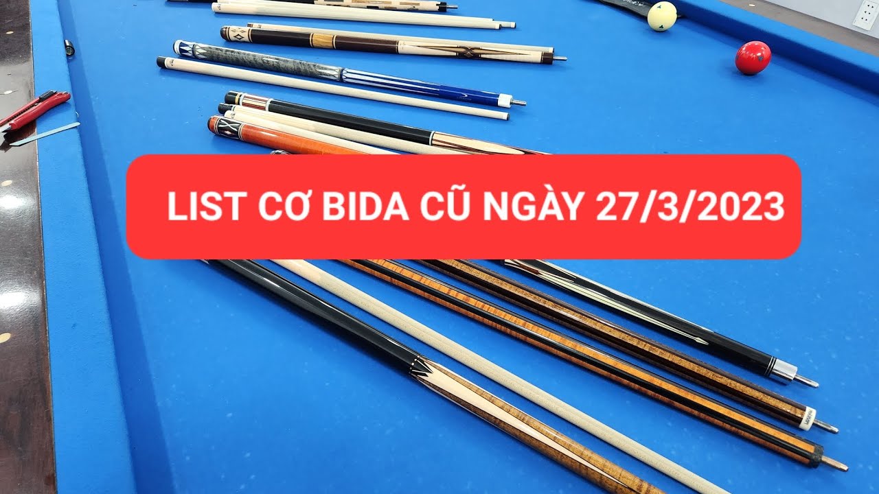 List Cơ Bida Cũ Ng&agrave;y 27/3/2023 Tại Phan Nhựt Cơ Bida 2nd