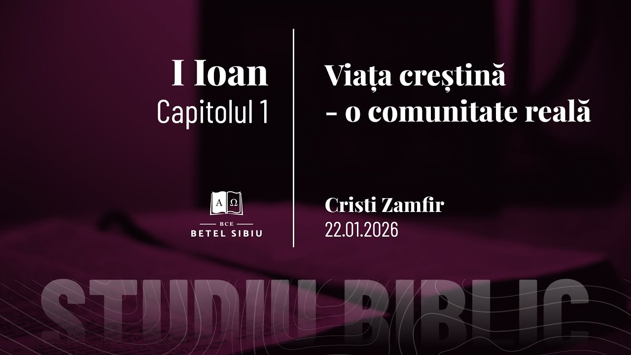 1 Ioan 1:1-10 - Viața creștină - o comunitate reală - BCE Betel Sibiu