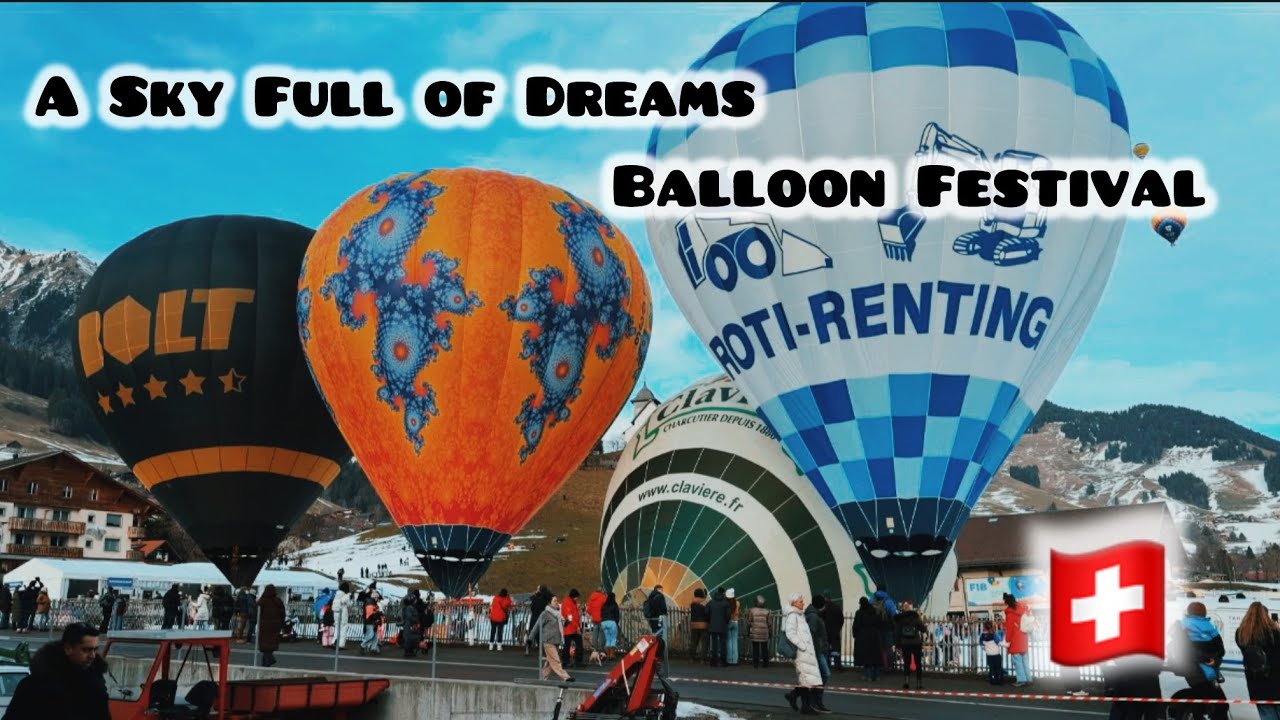 Magic Over the Alps: Château-d’Œx Balloon Festival 🇨🇭Switzerland 
