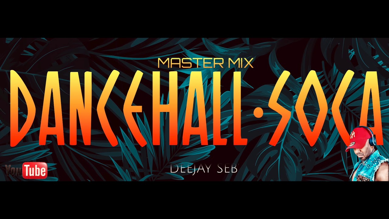 DANCEHALL-SOCA (MASTER MIX 2019) Deejay Seb'