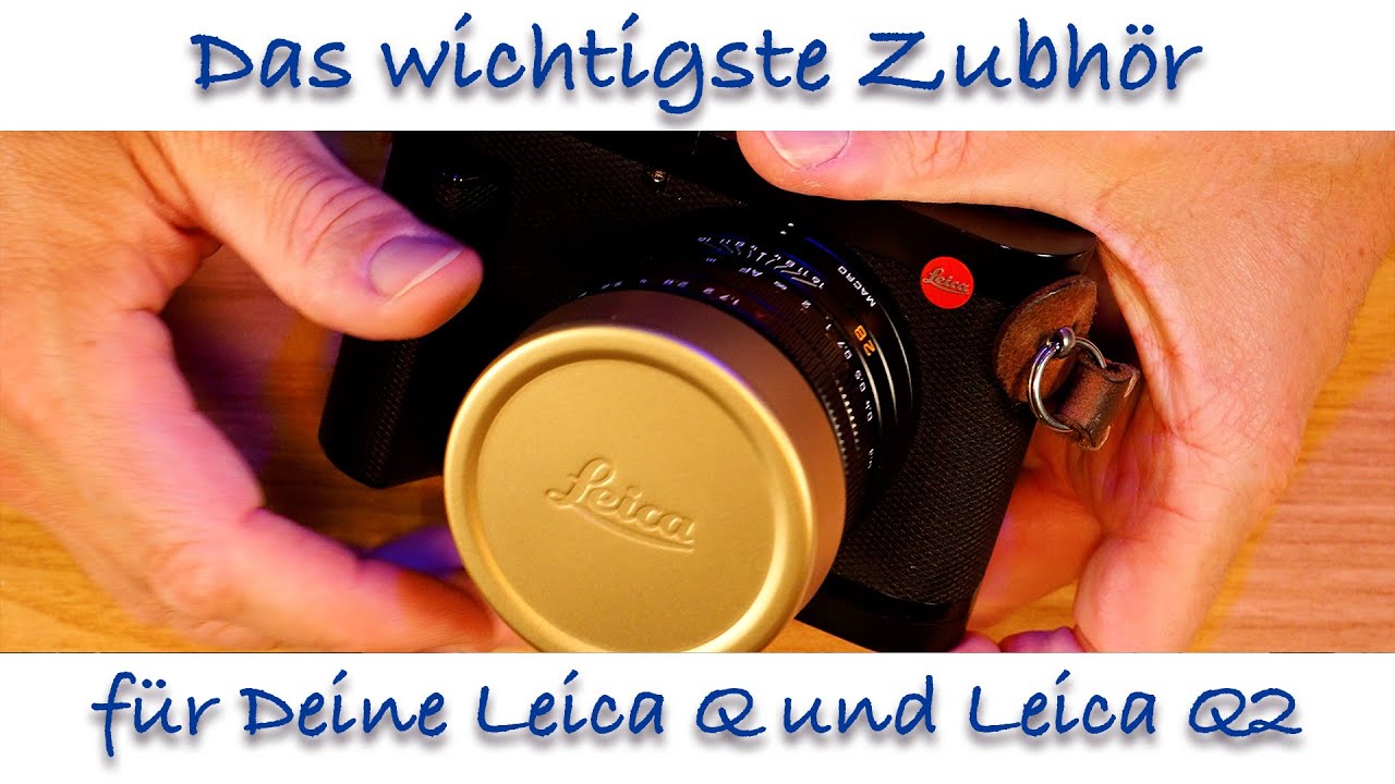 Leica Q oder Q2 - Warum Du einen neuen Decke kaufen solltest!