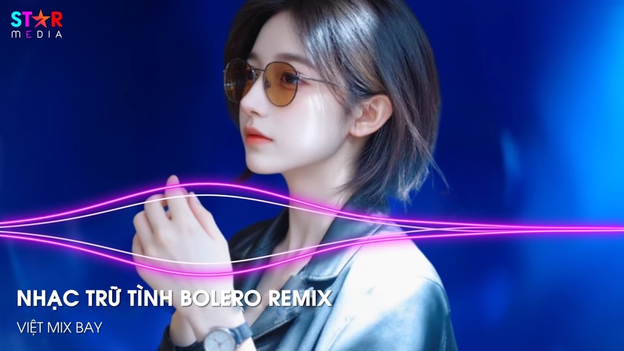 Nhạc Trữ T&igrave;nh Remix Mới Nhất - LK Nhạc Trữ T&igrave;nh Bolero Remix TikTok Hay Nhất 2026, Bolero Remix 2026