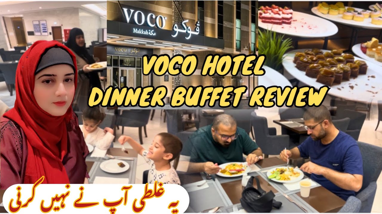 Voco Hotel Dinner Buffet Review Makkah ka 5 Star Hotel || Ye Galti Ap ney Nahi krni