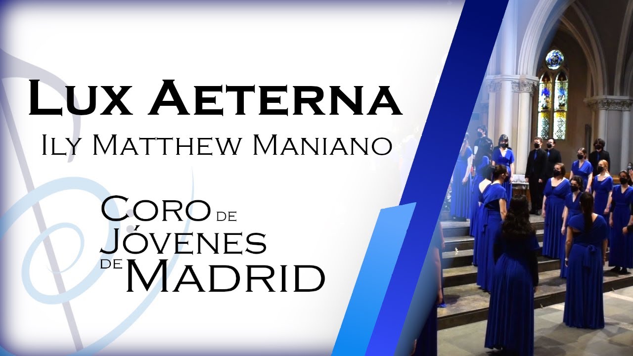 Lux Aeterna (Ily Matthew Maniano) - Coro de Jóvenes de Madrid