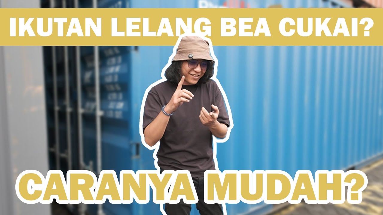 PENASARAN GIMANA CARA DAPETIN BARANG SITAAN BEA CUKAI?!  Gaya Lelang Episode 2