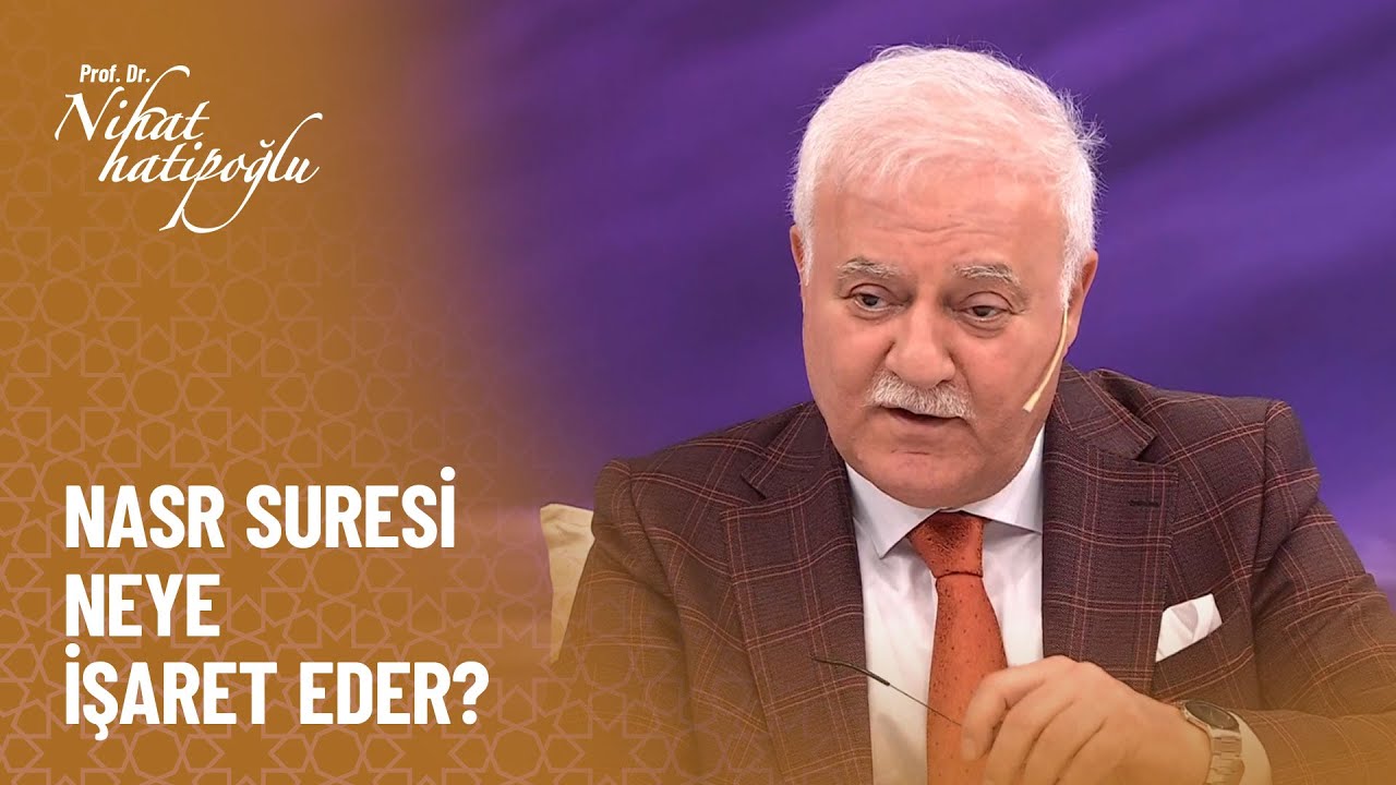 Nasr suresinin iniş sebebi nedir? - Nihat Hatipoğlu ile Dosta Doğru 393. Bölüm
