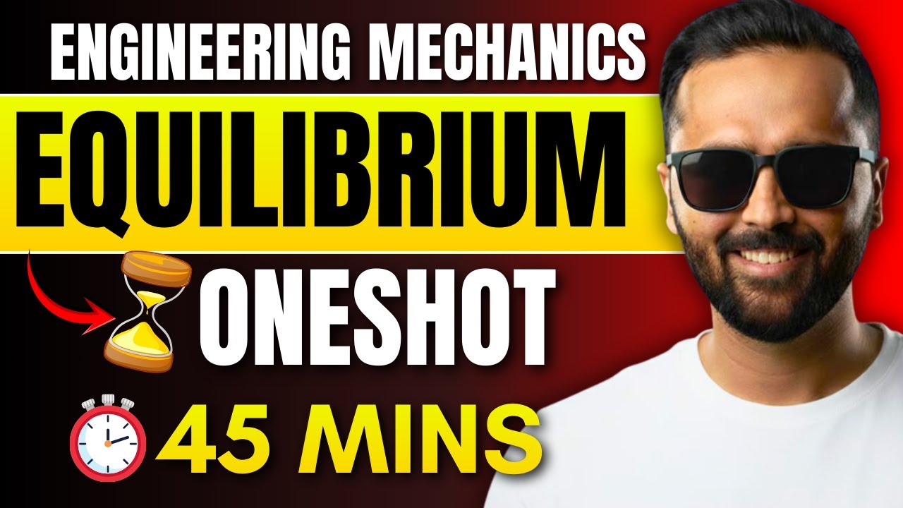 Equilibrium | Engineering Mechanics | Oneshot | Part 01 | First Year Engineering | Pradeep Giri Sir