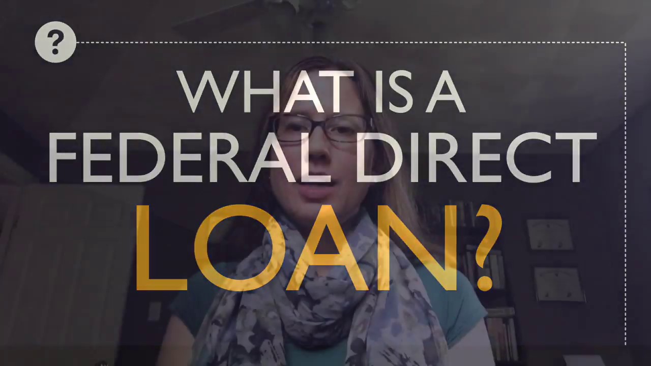 What Is A Federal Direct Loan?