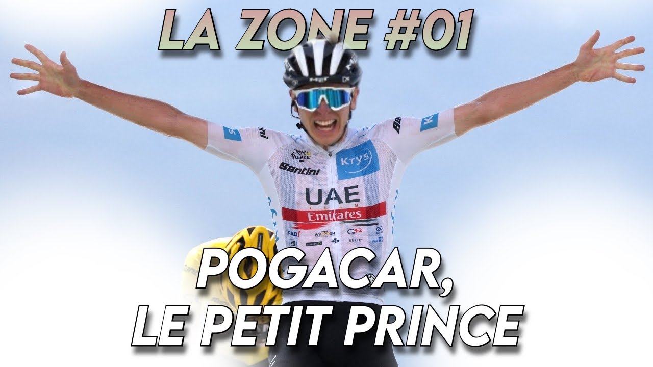 Dans la zone #01: Pogacar, le petit prince