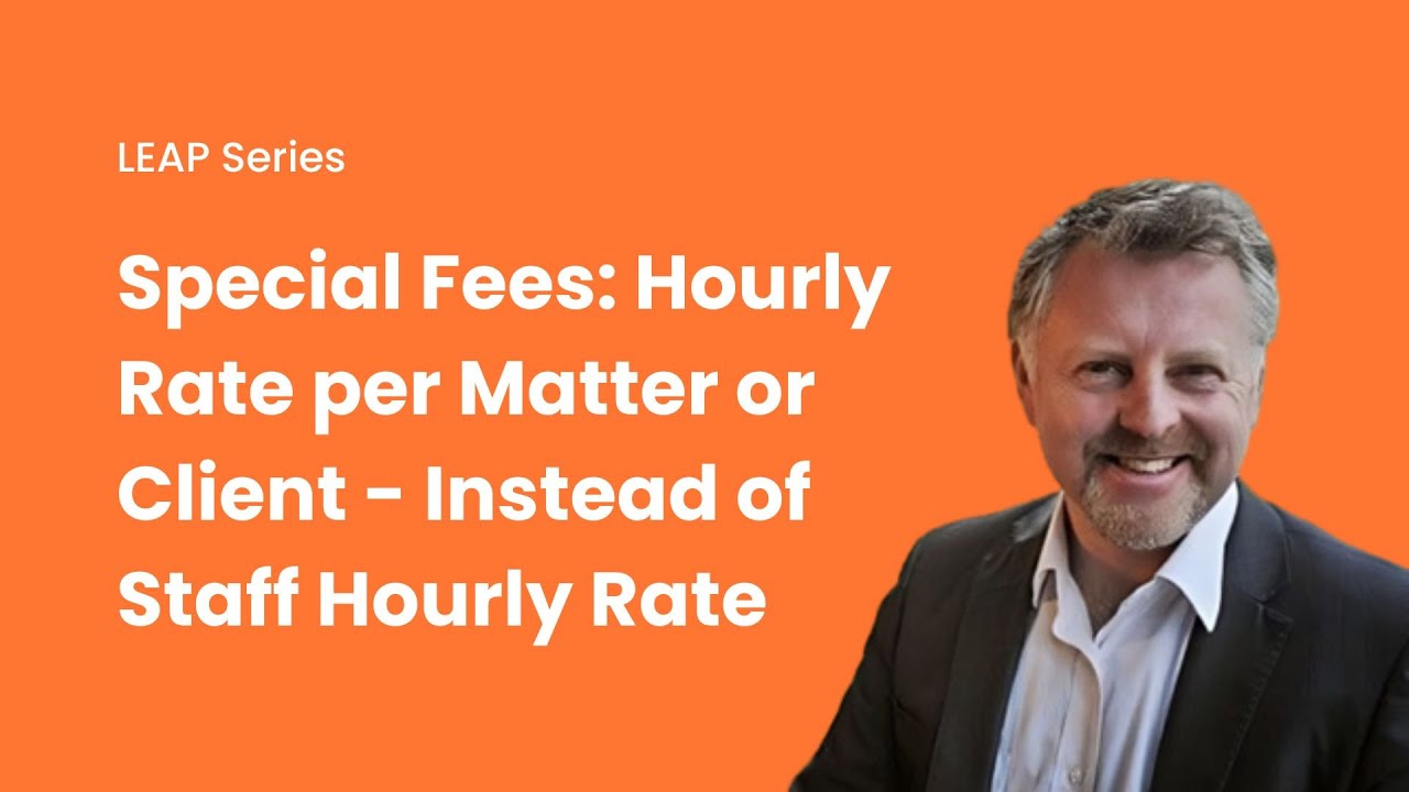 LEAP Guides: Special Fees - Hourly Rate per Matter or Client instead of Staff Hourly Rate