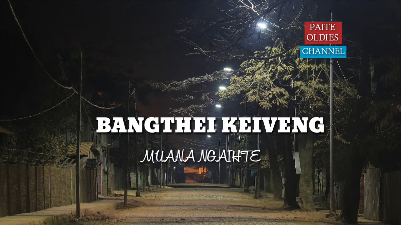Bangthei keiveng-Muana Ngaihte.