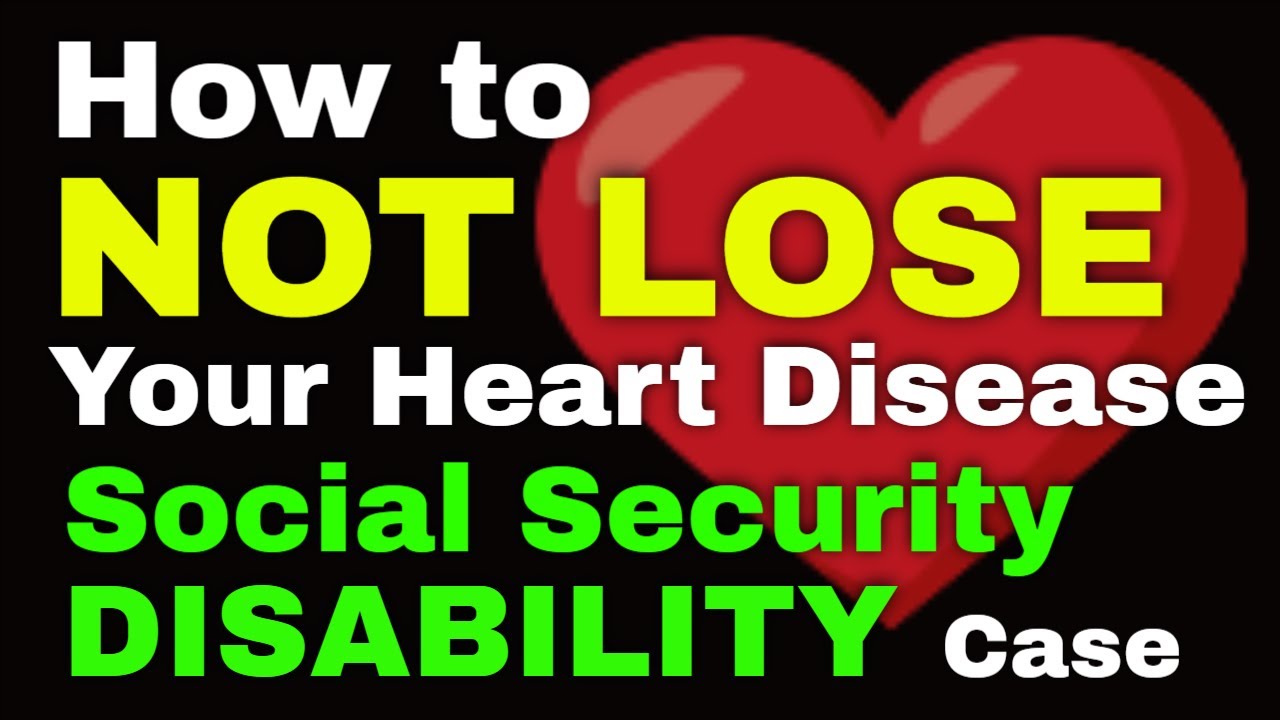How to NOT LOSE Your Heart Disease Social Security Disability Case