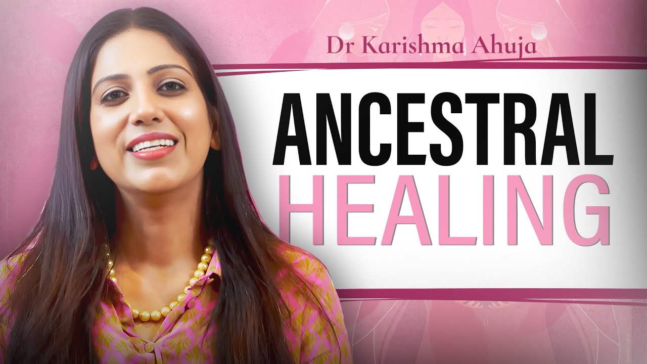 Solve ALL Your Problems with Dr Karishma Ahuja's Ancestral Healing