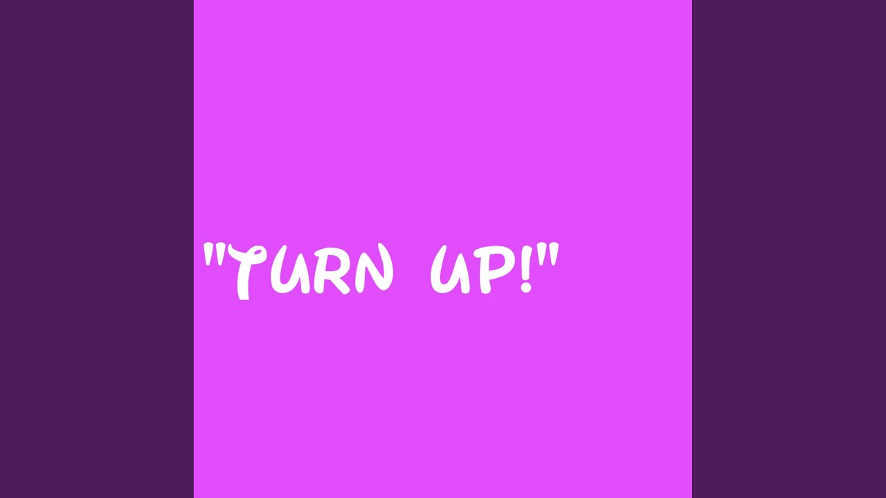 Turn Up!