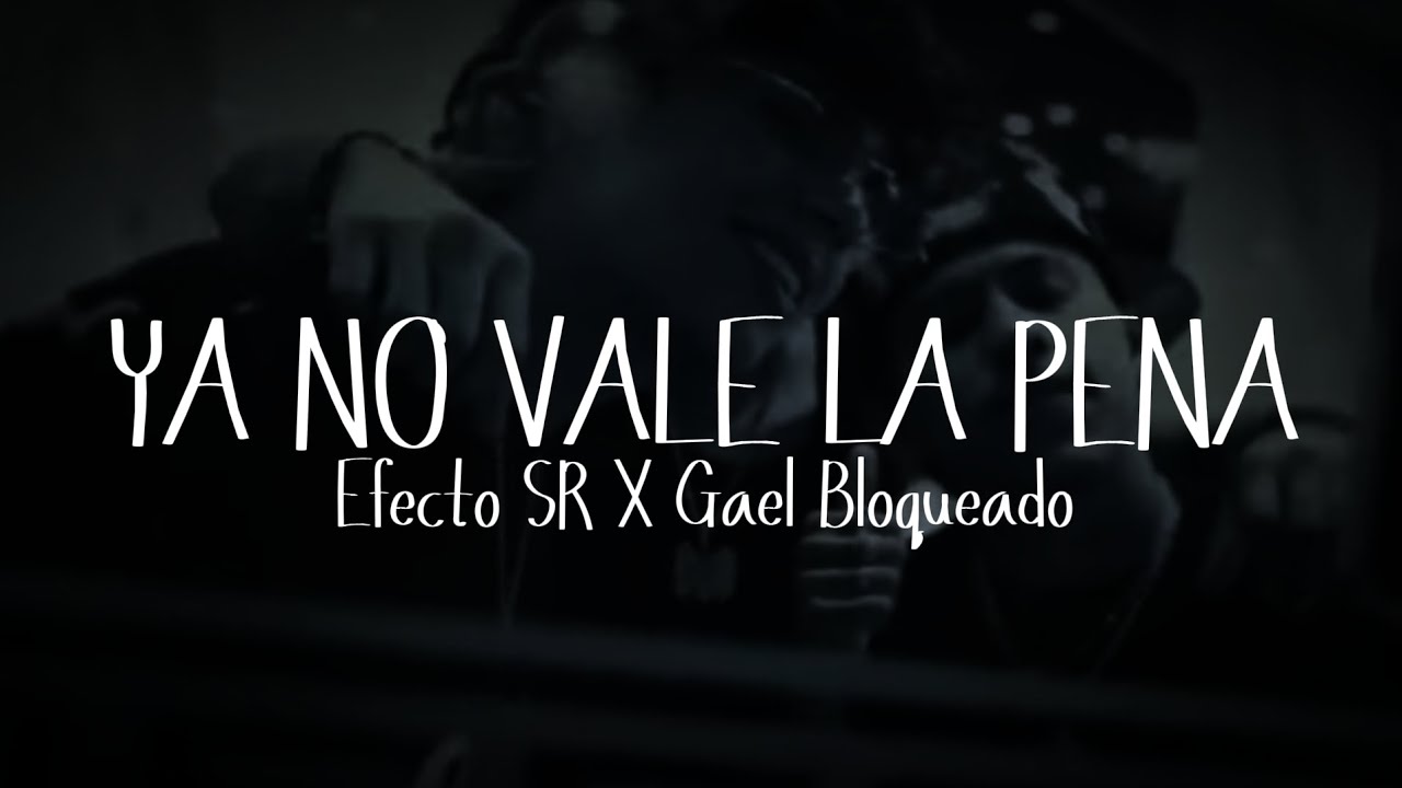 Ya no vale la Pena - Efecto SR X Gael Bloqueado | (Video Oficial) 