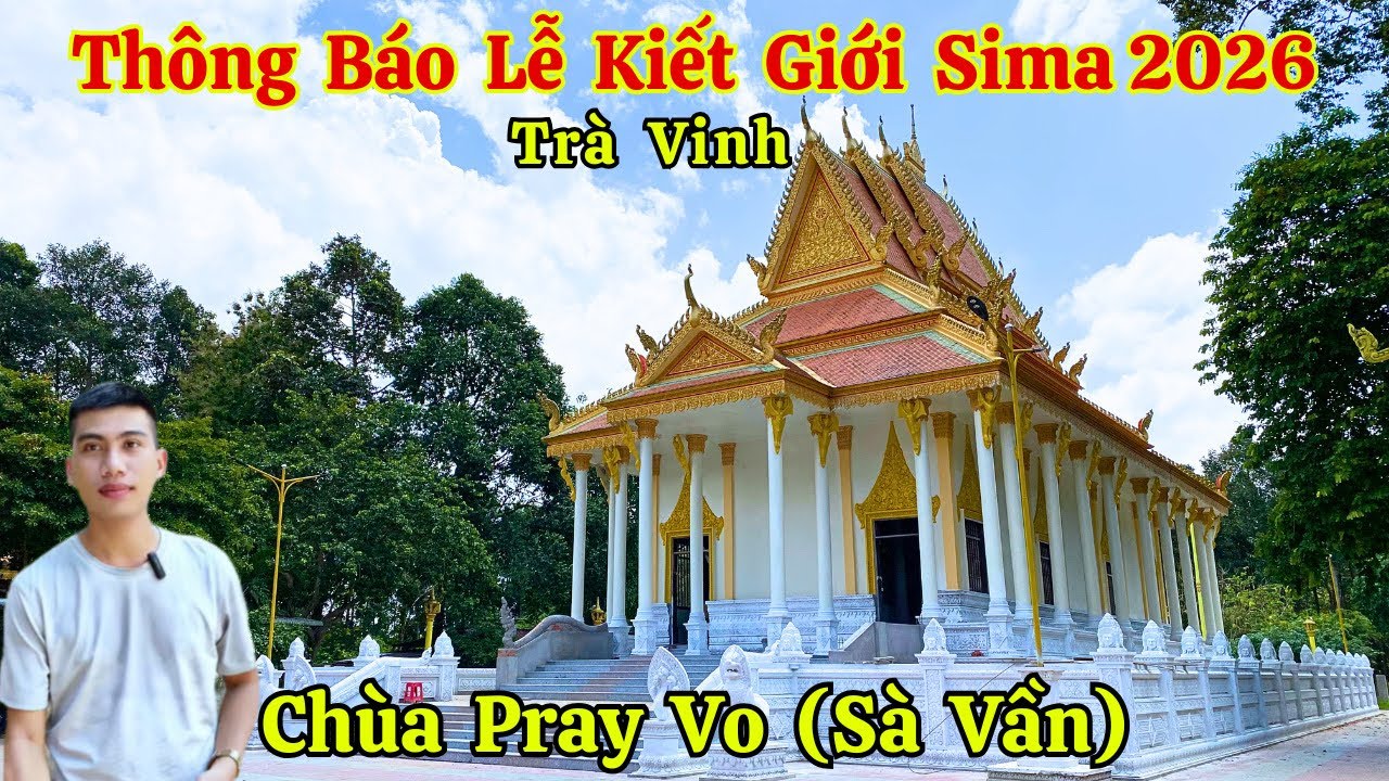 Thông Báo Lễ Kiết Giới Sima 2026 Khánh Thành Chánh Điện Chùa Pray Vo (Sà Vần) Trà Vinh  | Long La Cà