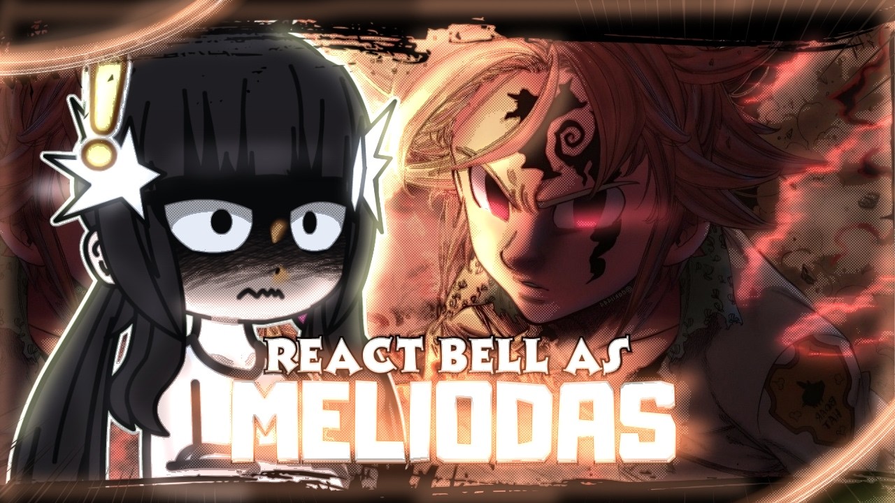🐉🗡️ DanMachi React To Bell As Meliodas | Nanatsu no Taizai  | Gacha React | 🇧🇷🇪🇸