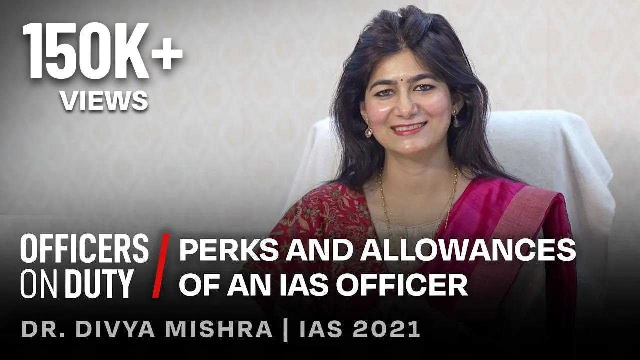 Perks & Allowances of an IAS officer | IAS Divya Mishra | Officers on Duty E107