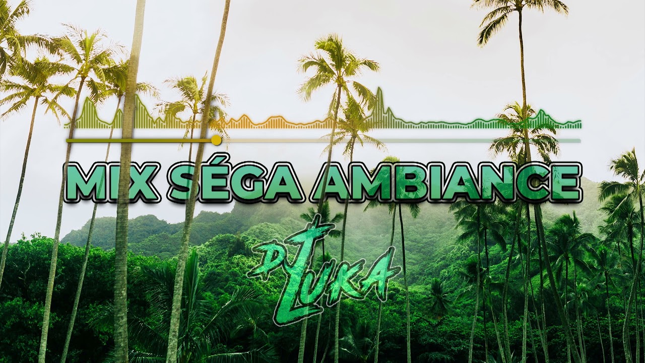 Dj Luka - Mix Séga Ambiance 2021