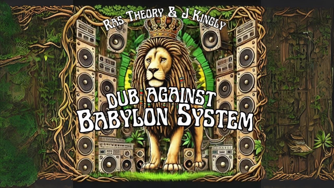 DUB AGAINST BABYLON SYSTEM | Full Reggae Dub Album | Ras Theory & J Kingly